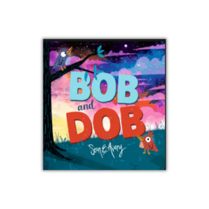 Bob and Dob by Sean E Avery